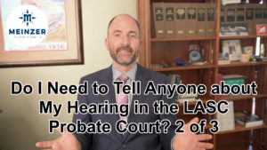 Do I need to tell anyone about my hearing in LASC probate court? 2 of 3